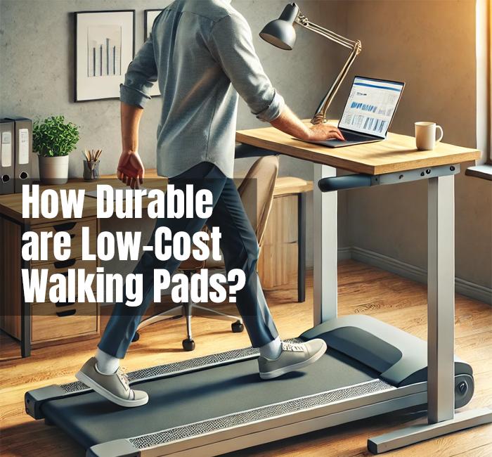 How Durable are Low Cost Walking Pads?